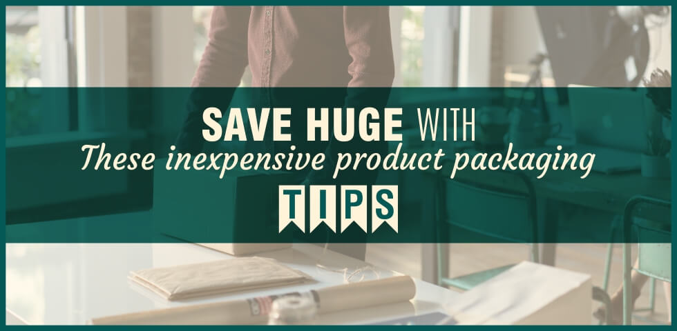 Save Huge With Product Packaging Tips